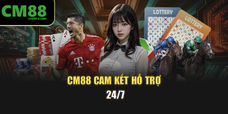 CM88 cam kết hỗ trợ 24/7