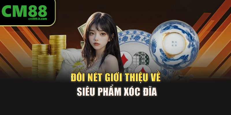Đôi nét giới thiệu về siêu phẩm xóc đĩa