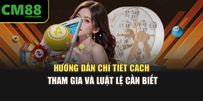 Hướng dẫn chi tiết cách tham gia và luật lệ cần biết