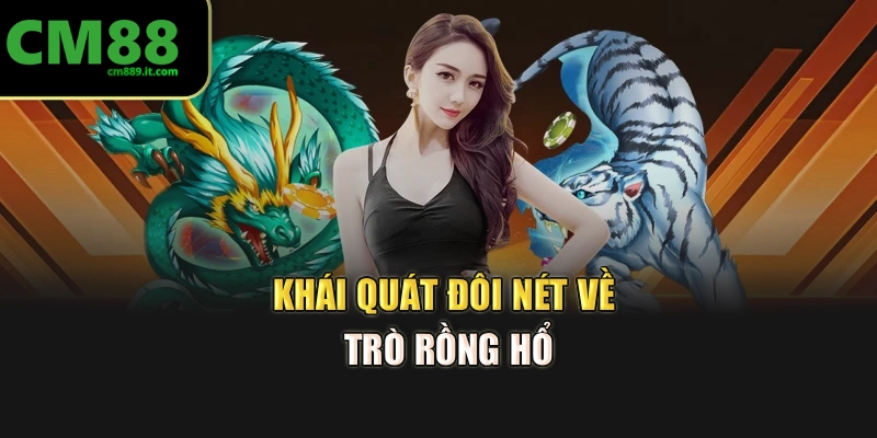 Khái quát đôi nét về trò Rồng Hổ