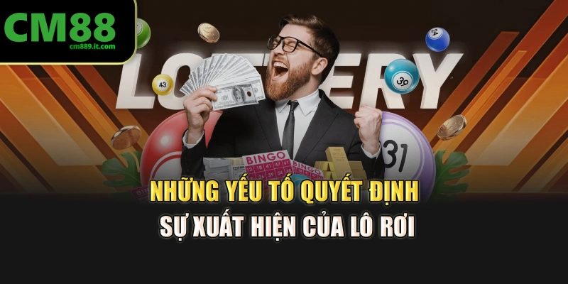Những yếu tố quyết định sự xuất hiện của lô rơi